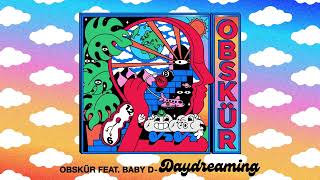 Obskür - Daydreaming (feat. Baby D) [Official Visualiser]