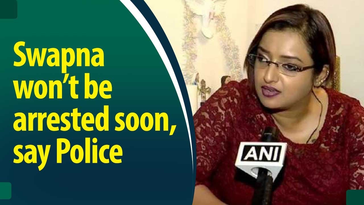 Police clarifies that Swapna’s arrest will not happen soon! Know why?