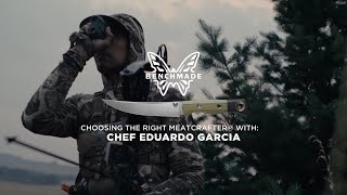Choosing the Right Meatcrafter with Chef Eduardo Garcia | Benchmade Knife Company