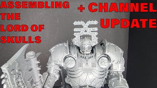 ASSEMBLING THE LORD OF SKULLS   CHANNEL UPDATE