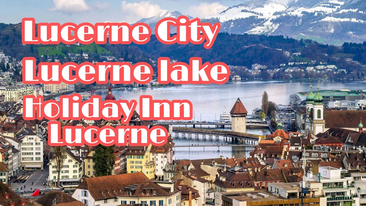Lucerne City and Lake Switzerland Weggis Holiday Inn Express Luzern