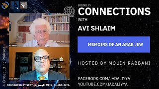 Connections Episode 75: Memoirs of an Arab Jew with Avi Shlaim