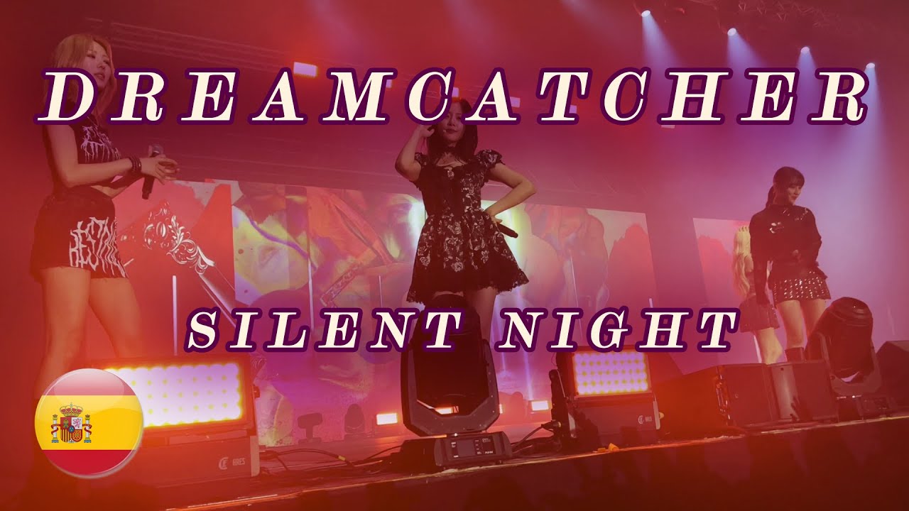 [HD][드림캐쳐] DREAMCATCHER - SILENT NIGHT (LONG FINALE VER) LIVE 2024 @ BARCELONA - LUCK INSIDE 7 DOORS