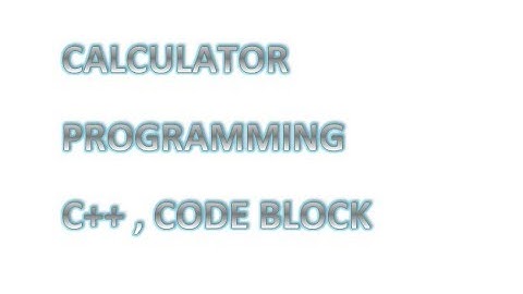 Create your own calculator through programming , C++ , Code Block