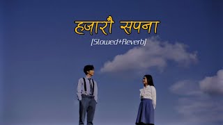 Hajarau Sapana || Akasyan Soni || [Slowed Reverb] || Nepali Lofi Song ||PURU