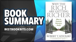 Why the Rich Are Getting Richer by Robert Kiyosaki | Book Summary