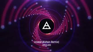 JustLuke - Unreal (Kohen Remix)