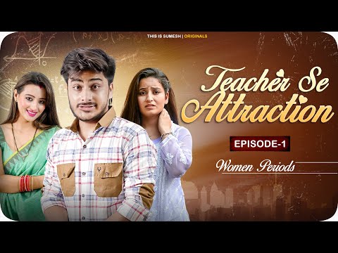 Teacher Se Attraction | Ep01 - Women Periods | New Web Series |  This is Sumesh