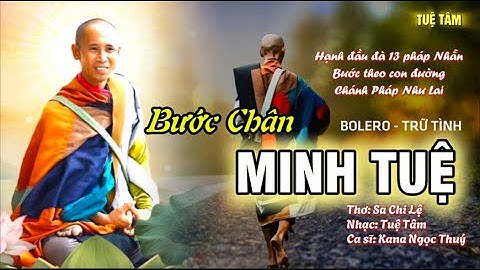Bước chân Minh Tuệ - Bài hát về bậc chân tu Thích Minh Tuệ - Tiếng hát Kana Ngọc Thuý