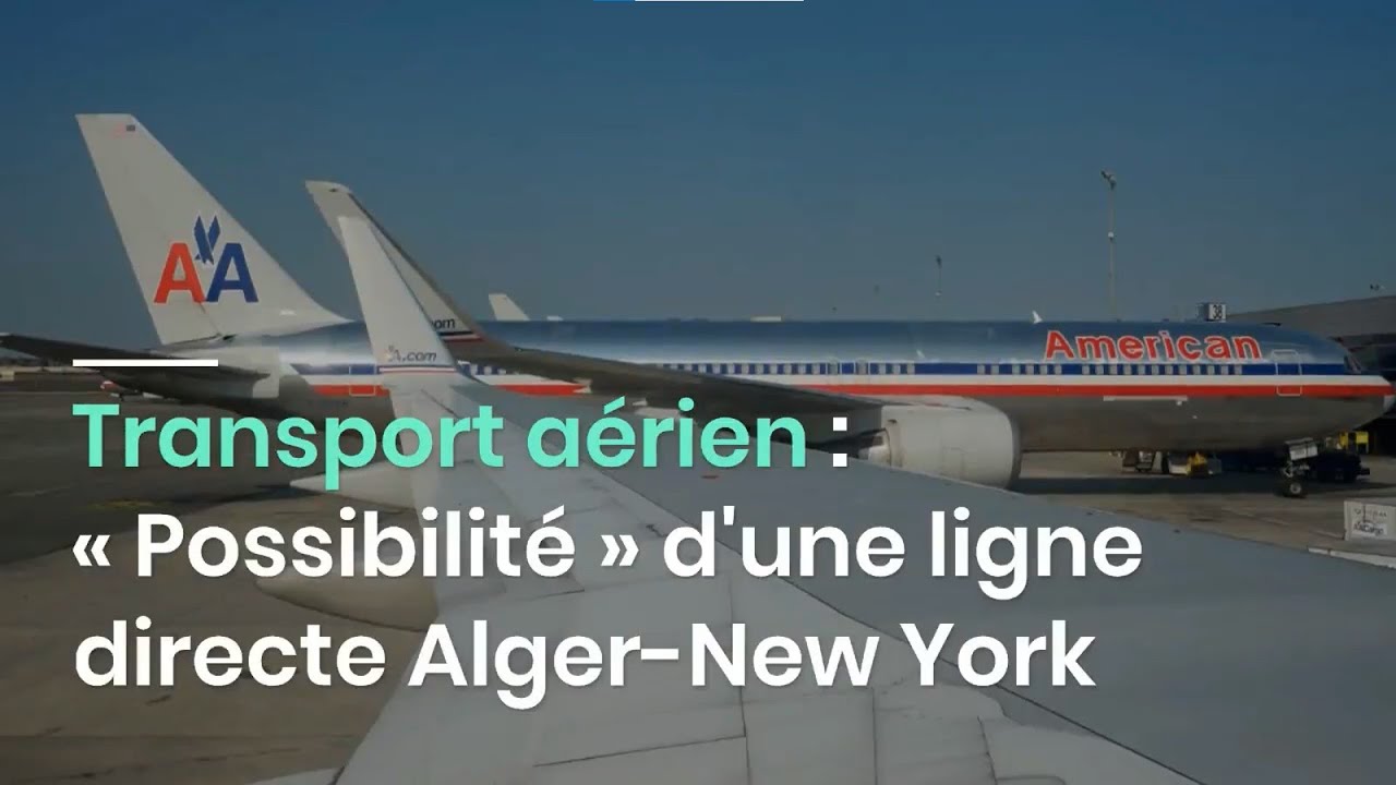 Transport aérien : « Possibilité » d&rsquo;une ligne directe Alger-New York