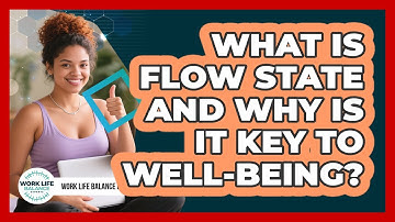 What Is Flow State And Why Is It Key To Well-being? - Work Life Balance Experts