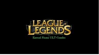 OP Ezreal Nami ULT Combo