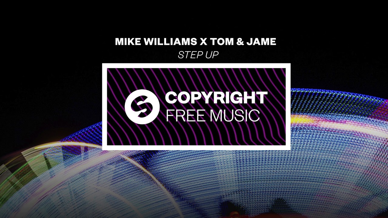 Watch Mike Williams x Tom & Jame - Step Up (Copyright Free Music) on YouTube Watch Mike Williams x Tom & Jame - Step Up (Copyright Free Music) on YouTube