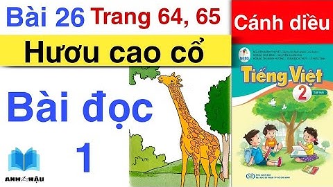Tiếng Việt Lớp 2 | Bài 26 | Bài đọc 1 | HƯƠU CAO CỔ | Trang 64, 65 | Tập 2 | Sách CÁNH DIỀU