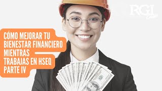 Parte IV   Cómo mejorar tu Bienestar Financiero mientras trabajas en HSEQ