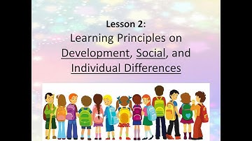 EDUC 70 Chapter 1 Lesson 2: Learning Principles on Development, Social, and Individual Differences