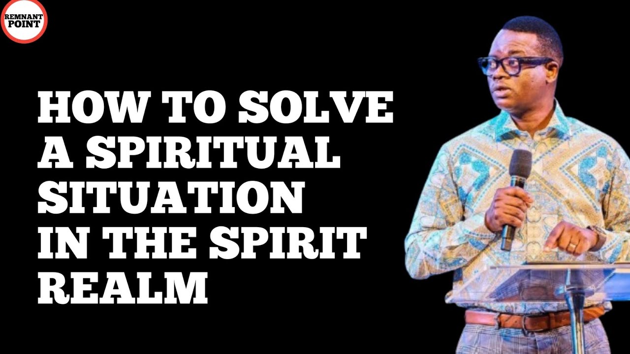HOW TO SOLVE A SPIRITUAL SITUATION IN THE SPIRIT REALM || APOSTLE AROME ...