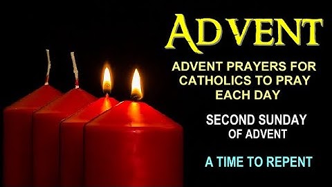 ADVENT PRAYERS FOR CATHOLICS TO PRAY EACH DAY - SECOND SUNDAY OF ADVENT