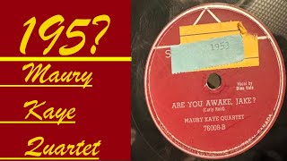 MAURY KAYE QUARTET - ARE YOU AWAKE, JAKE? (195?) (DINO VALE, VOCAL) 78 RPM!
