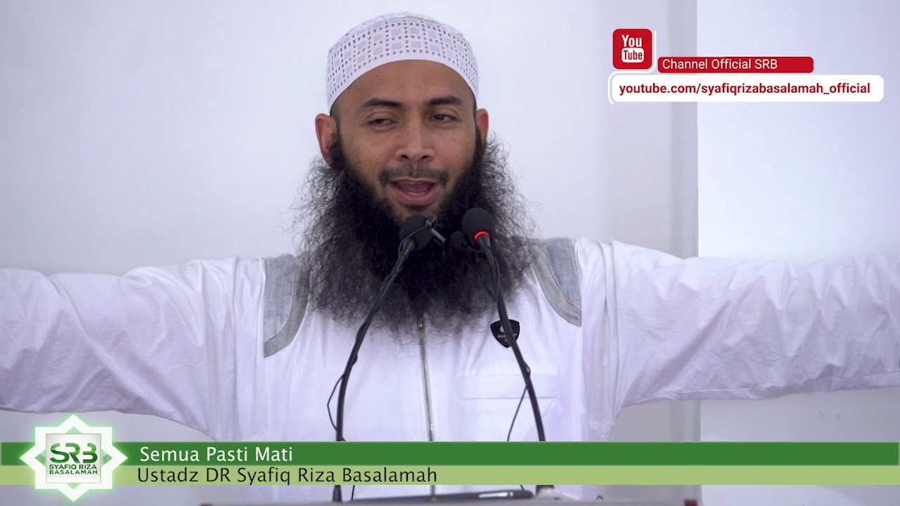 [Khutbah Jum'at] Semua Pasti Mati - Ustadz DR Syafiq Riza Basalamah MA