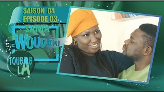 Sama Woudiou Toubab La - Episode 03 - Saison 4