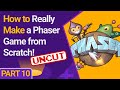 How to Really Make a Phaser Game from Scratch! Part 10 - UNCUT