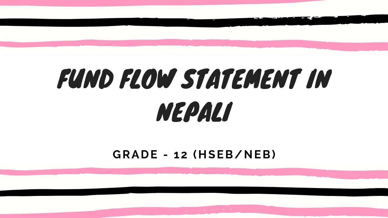 Fund Flow Statement in Nepali || Grade 12 || Accountancy(HSEB/NEB)