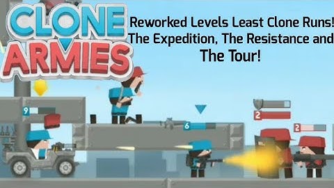 Clone Armies Reworked Levels Update Least Clones Run!! - The Expedition, The Resistance And The Tour