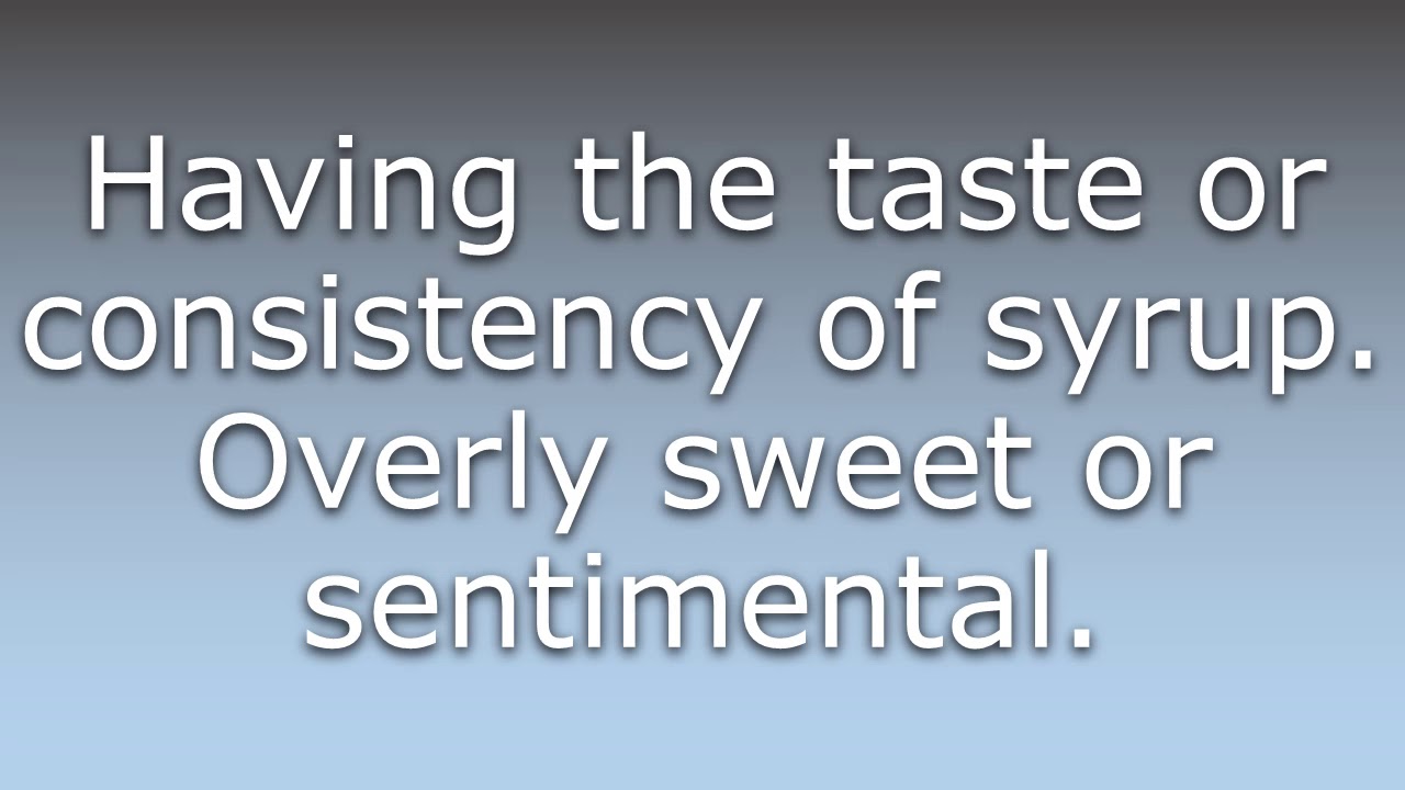 What does Syrupy mean? YouTube