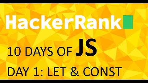 Hackerrank, 10 Days of Javascript: Day 1: Let and Const