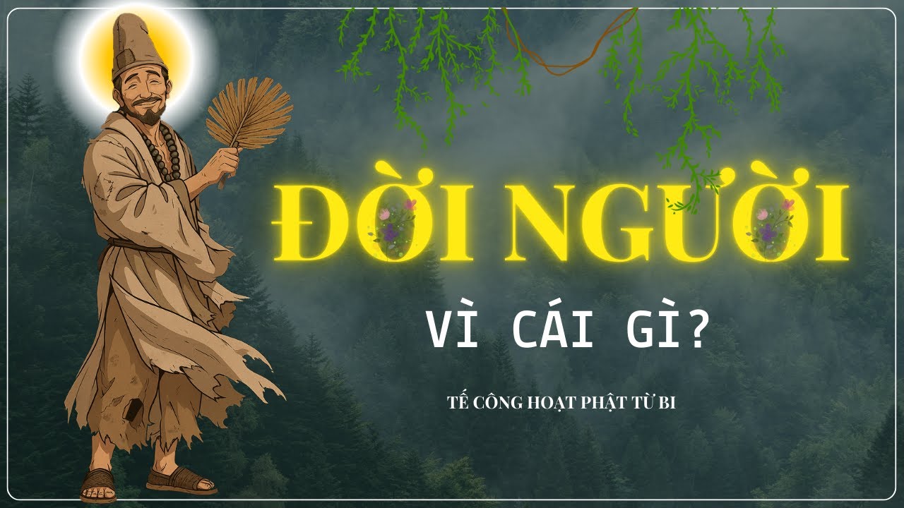 Đời Người Vì Cái Gì ? - Tế Công Hoạt Phật Từ Bi