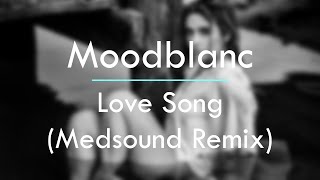 Moodblanc - Love Song (Medsound Remix)