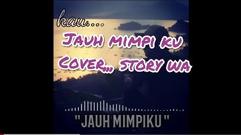 Story wa.. jauh mimpiku cover