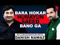 Danish nawaz  bara hokar humayun saeed bano ga  exclusive interview
