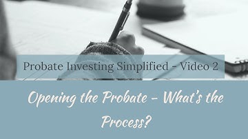 The Probate Process - The Probate is Filed - Video 2 of 4