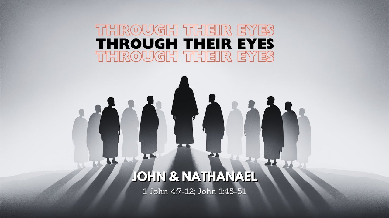 The Heart and the Skeptic: John and Nathanael | Through Their Eyes Series | Redeemer Baptist Church