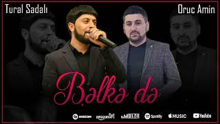 Tural Sedali ft Oruc Amin - Belkede 2023 Resimi