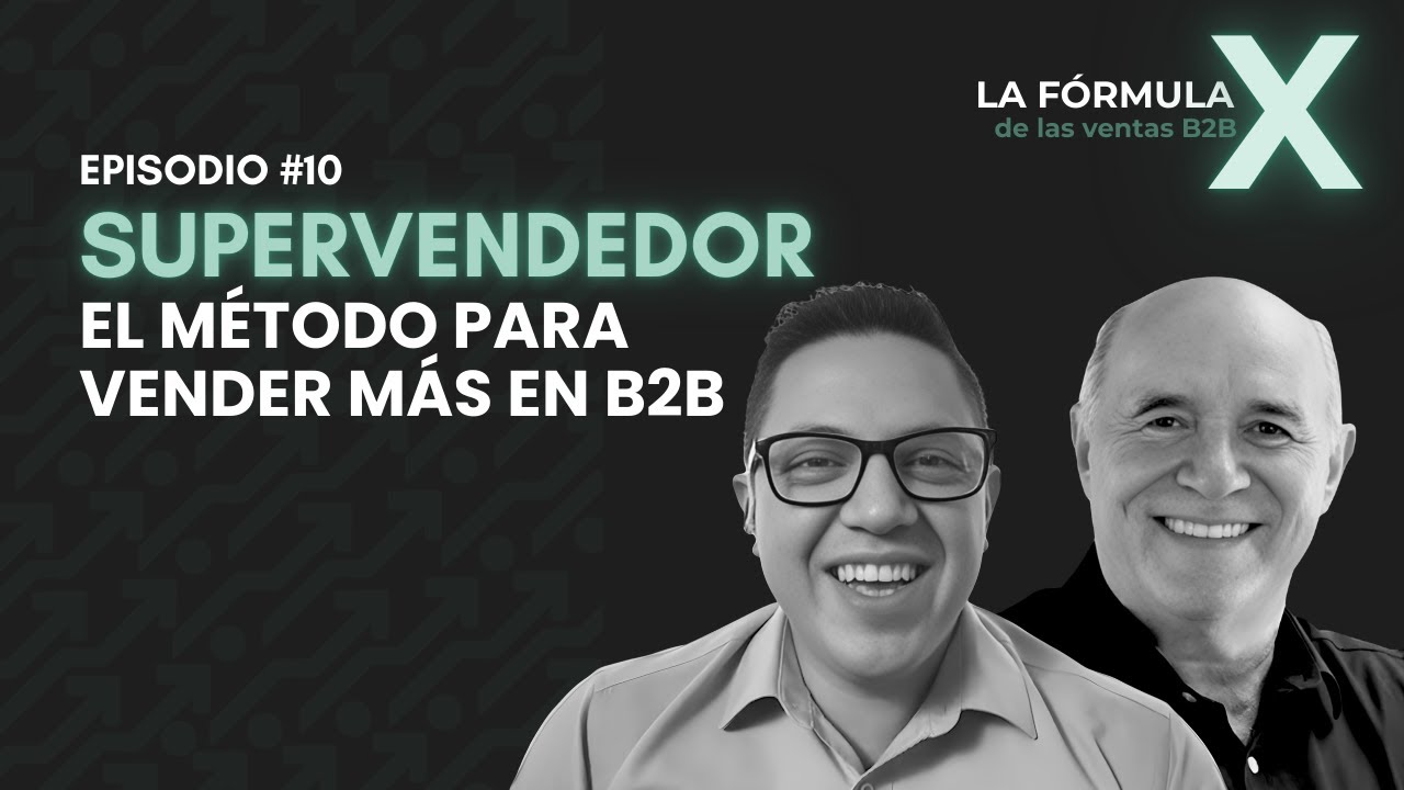 #10 SUPERVENDEDOR: el modelo que transforma las ventas B2B en Latinoamérica con Jesús Gómez Espejel