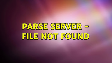 Parse server - File not found
