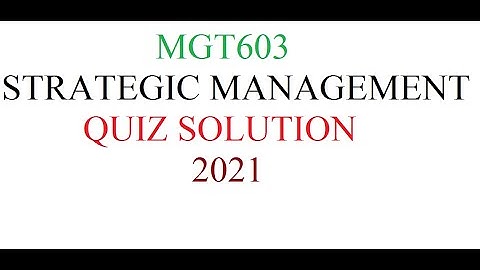 STRATEGIC MANAGEMENT - MGT603- FINAL QUIZ SOLUTION 2021 //online accounting course