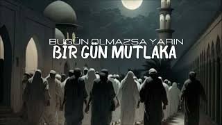 Bugün Olmazsa Yarın Bir Gün Mutlaka Müziksiz Neşid