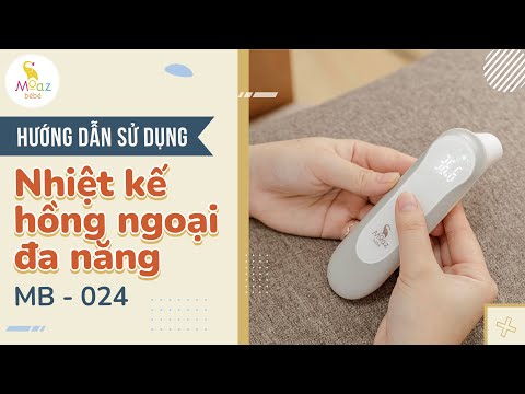 HƯỚNG DẪN SỬ DỤNG NHIỆT KẾ HỒNG NGOẠI ĐA NĂNG MOAZ BÉBÉ MB024 HƯỚNG DẪN SỬ DỤNG NHIỆT KẾ HỒNG NGOẠI ĐA NĂNG MOAZ BÉBÉ MB024