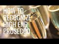 Here's How to Recognize High End Prosecco -  Wine Oh TV