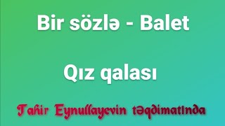 Bir sözlə - Balet. Ə. Bədəlbəylinin &quot;Qız qalası&quot;  baletindən.