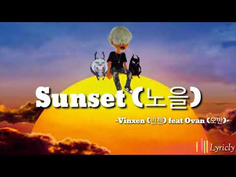 Sunset (노을) - Vinxen (빈첸) feat Ovan (오반) || Lyrics