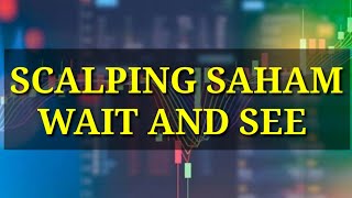 SCALPING SAHAM Wait and See di bid offer