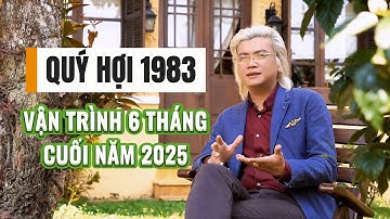 🔴Tử Vi 2025 |  TỬ VI QUÝ HỢI 1983 – VẬN TRÌNH 6 THÁNG CUỐI NĂM 2025 |
