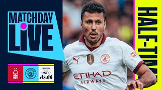 Gvardiol Puts City In Front At The Break! Nottingham Forest V Manchester City | Matchday Live