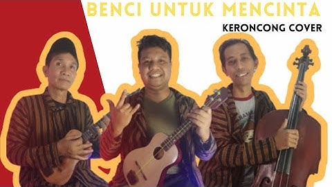 Benci Untuk Mencinta "Keroncong" Cover