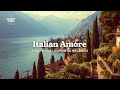 AMORE | Romantic Italian Love Songs 🌅 Soothing Melodies for Summer Evenings